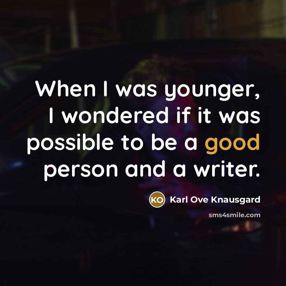 “When I was younger, I wondered if it was possible…” quote by Karl Ove Knausgard