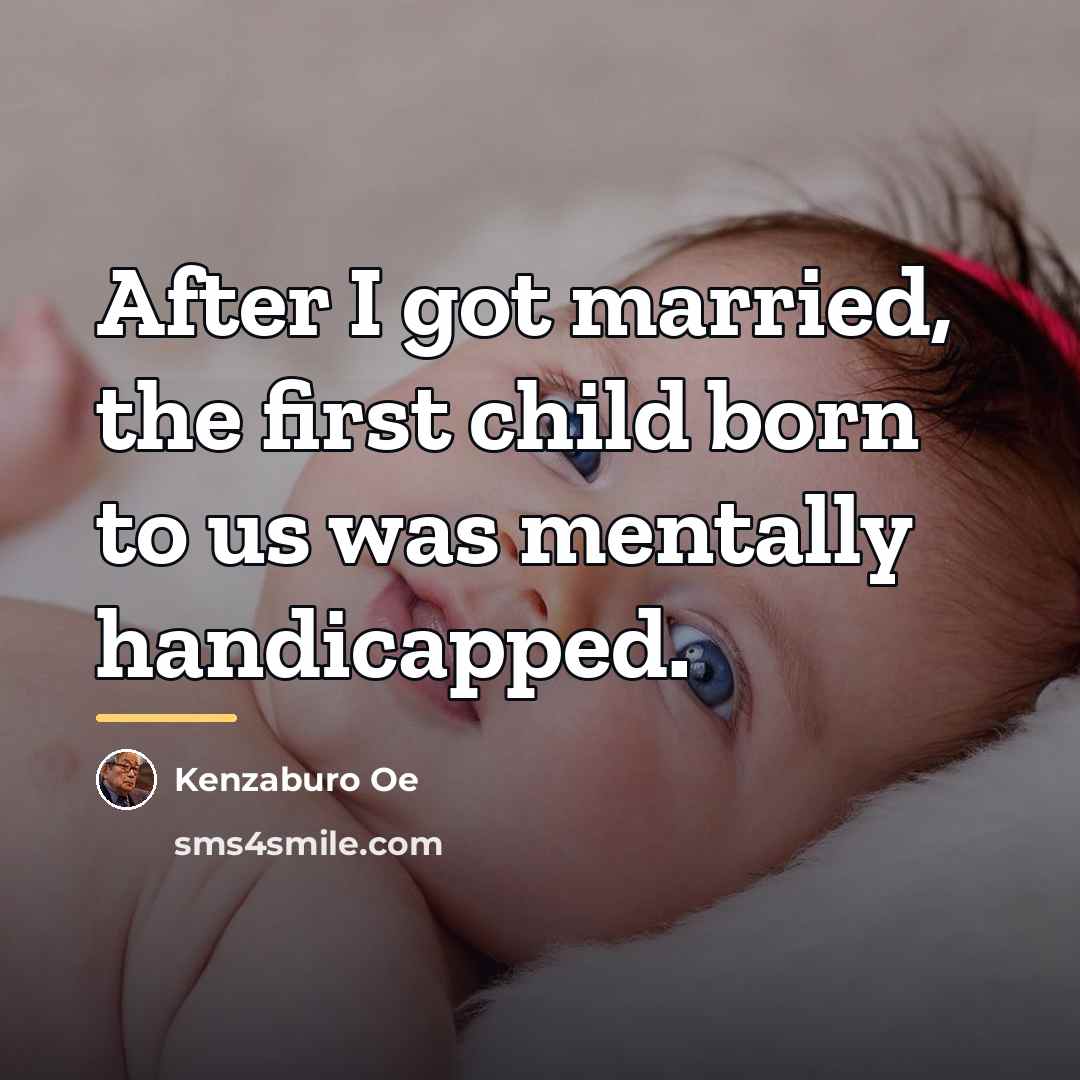 “After I got married, the first child born to us…” quote by Kenzaburo Oe