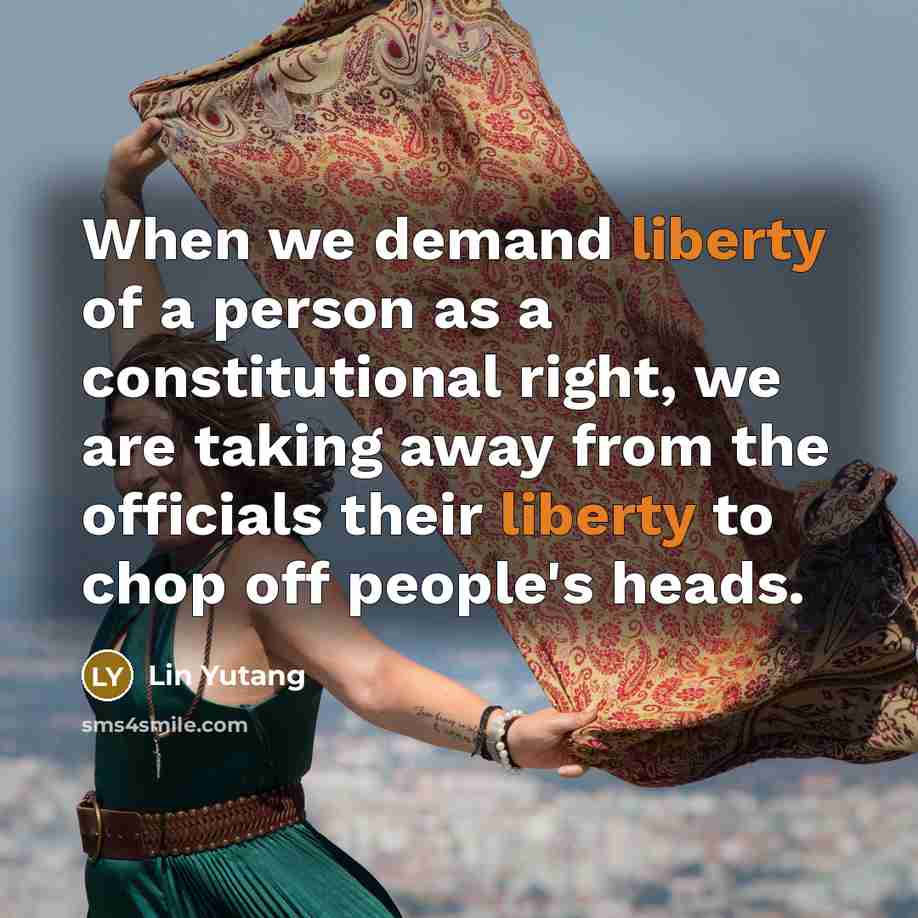 “When we demand liberty of a person as a constitutional…” quote by Lin Yutang