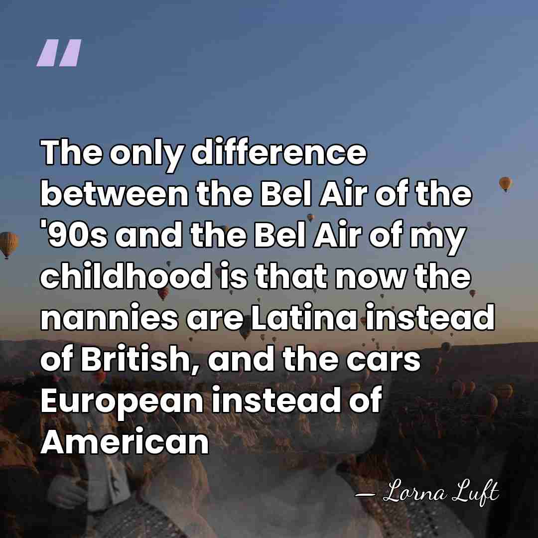 The only difference between the Bel Air of the '90s and the&hellip; - Lorna Luft