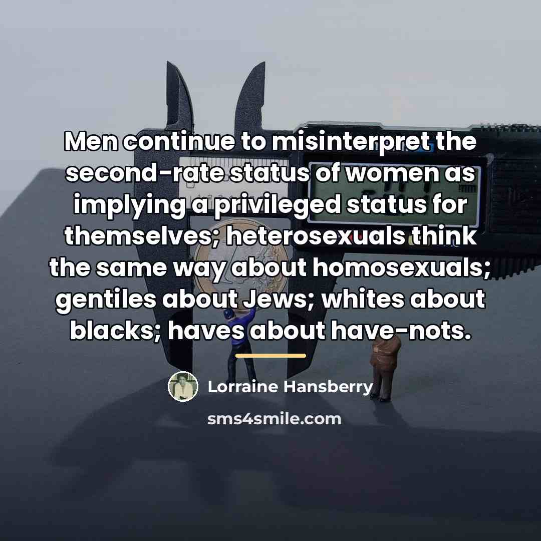 “Men continue to misinterpret the second-rate status of women as…” quote by Lorraine Hansberry