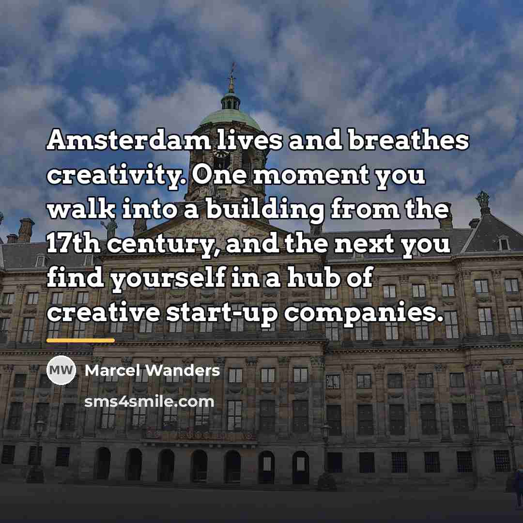 “Amsterdam lives and breathes creativity. One moment you walk into…” quote by Marcel Wanders