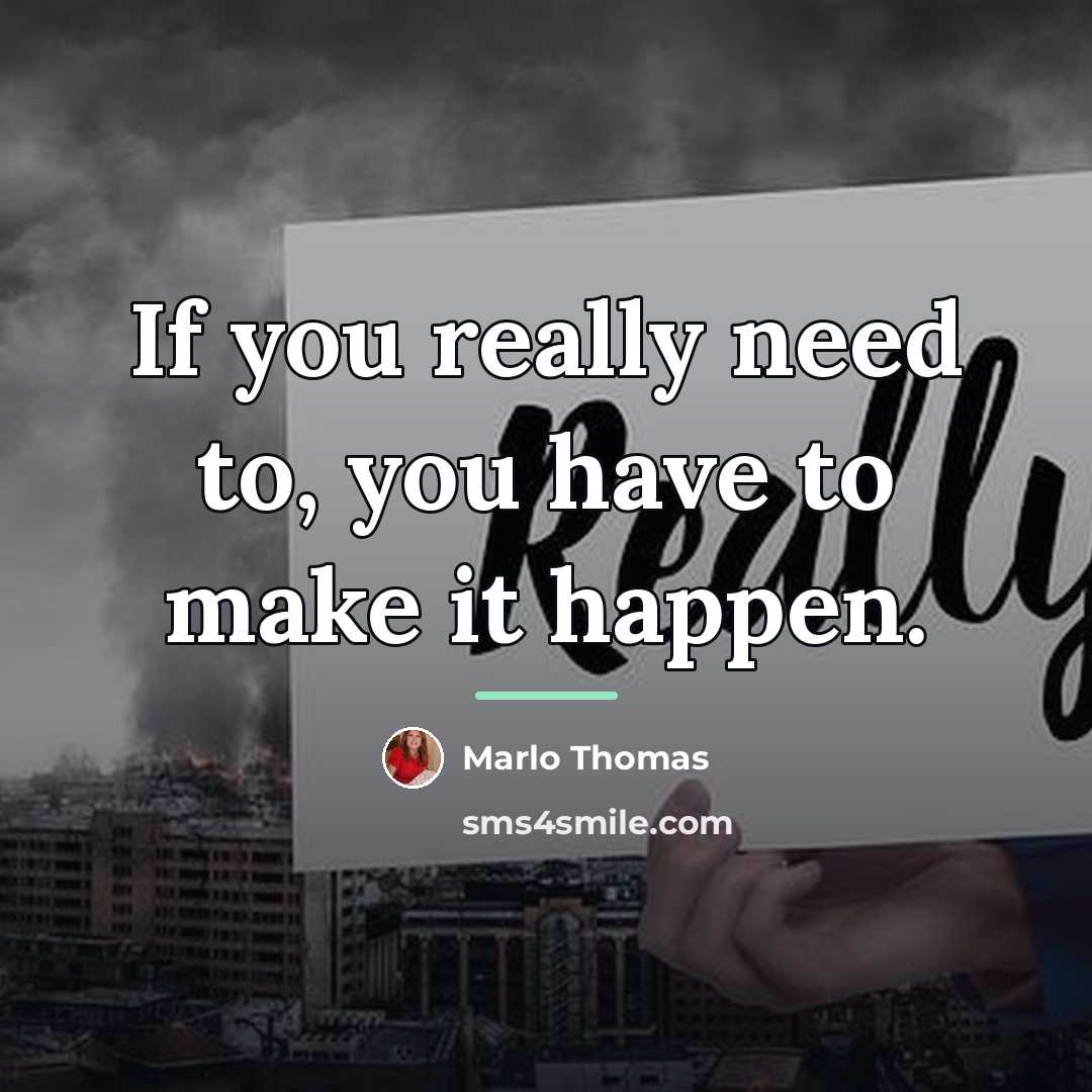 “If you really need to, you have to make it…” quote by Marlo Thomas