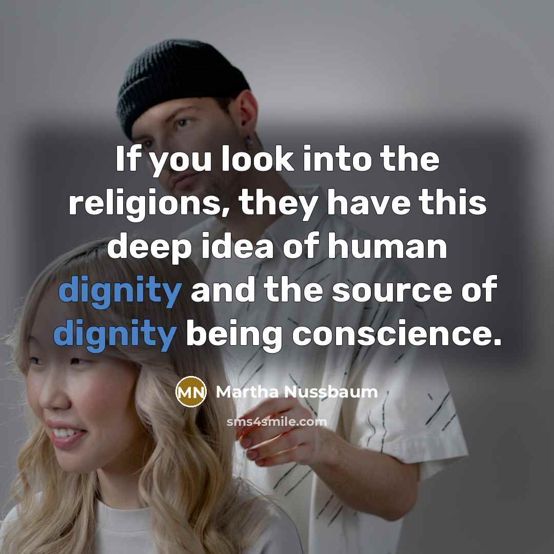 “If you look into the religions, they have this deep…” quote by Martha Nussbaum