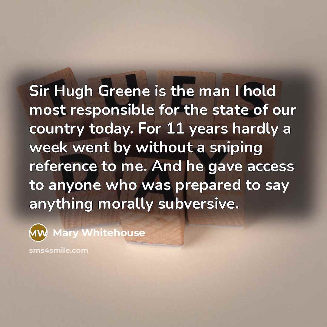 “Sir Hugh Greene is the man I hold most responsible…” quote by Mary Whitehouse