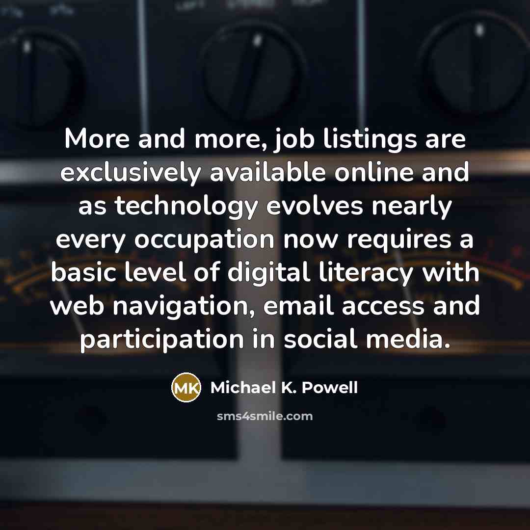 “More and more, job listings are exclusively available online and…” quote by Michael K. Powell