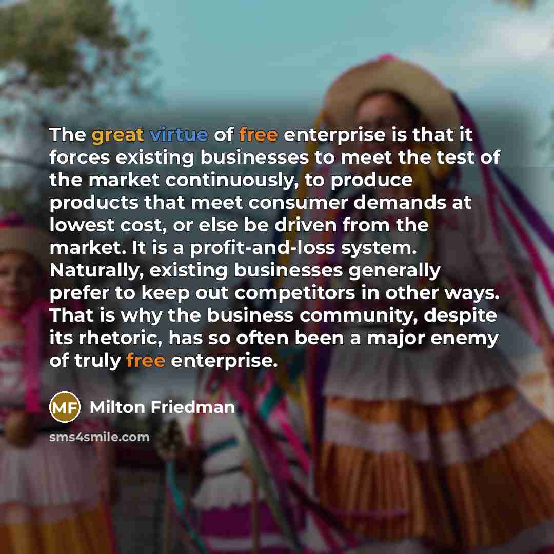 “The great virtue of free enterprise is that it forces…” quote by Milton Friedman