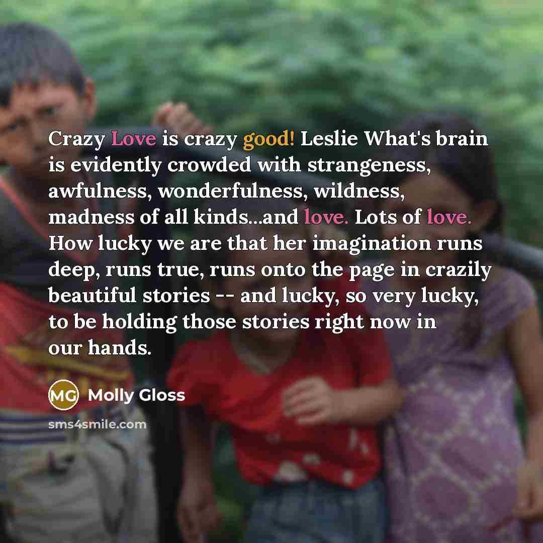 “Crazy Love is crazy good! Leslie What's brain is evidently…” quote by Molly Gloss