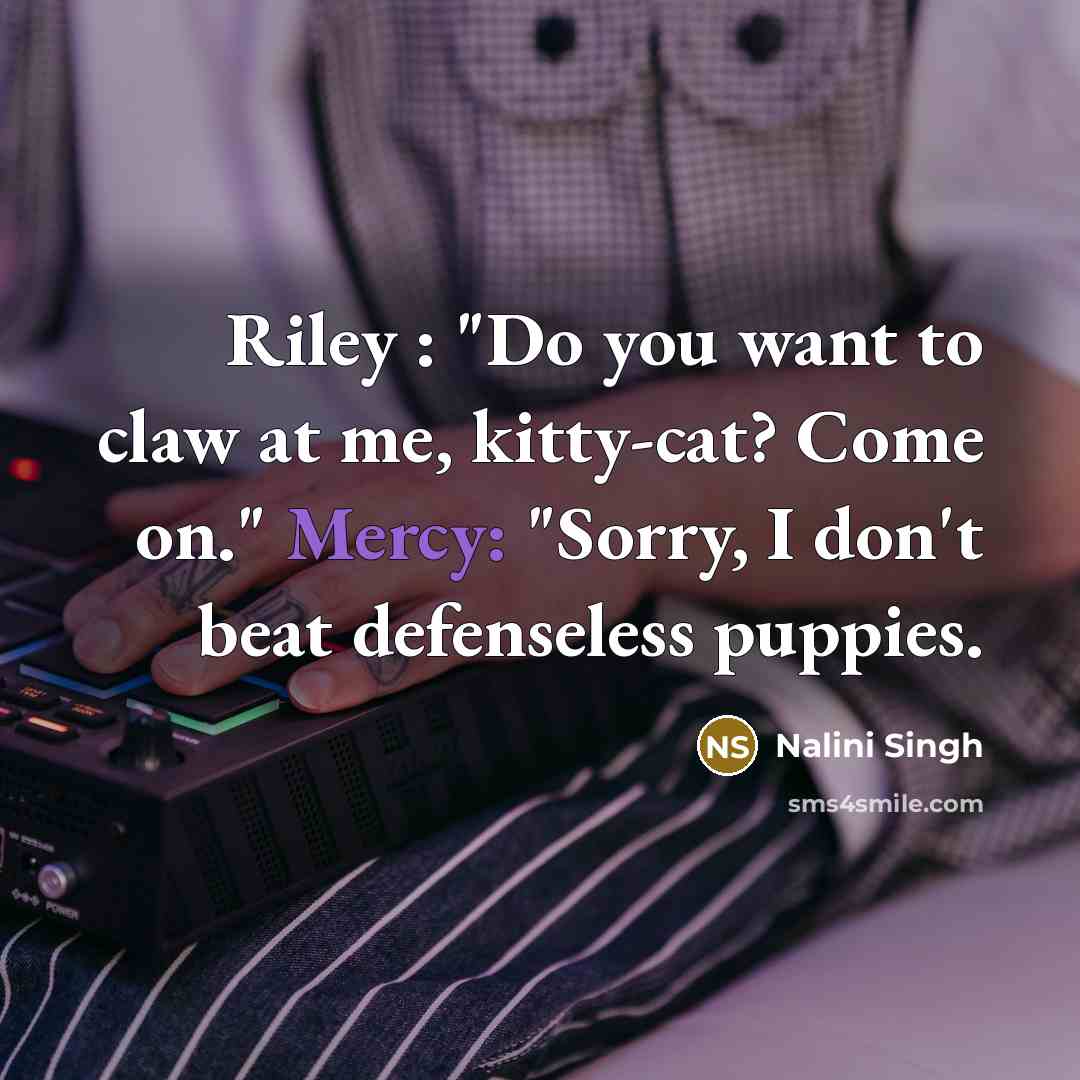 “Riley : "Do you want to claw at me, kitty-cat?…” quote by Nalini Singh