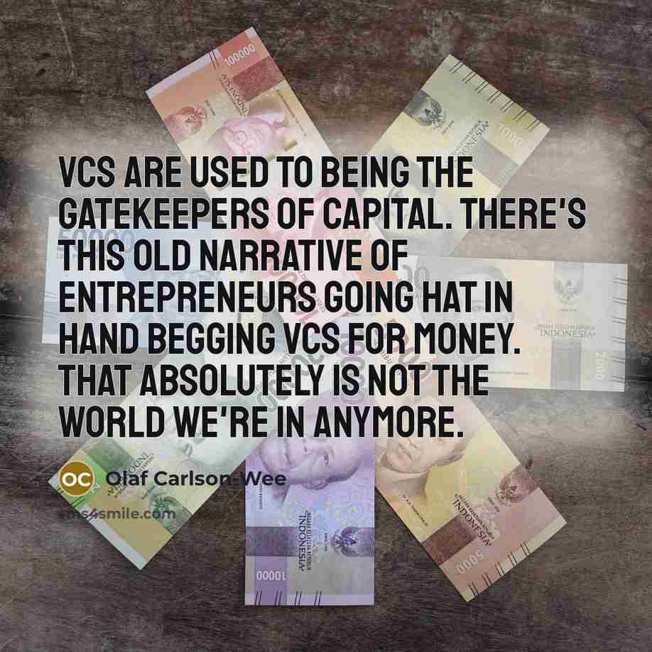 “VCs are used to being the gatekeepers of capital. There's…” quote by Olaf Carlson-Wee