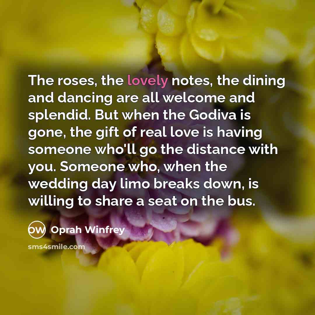 “The roses, the lovely notes, the dining and dancing are…” quote by Oprah Winfrey