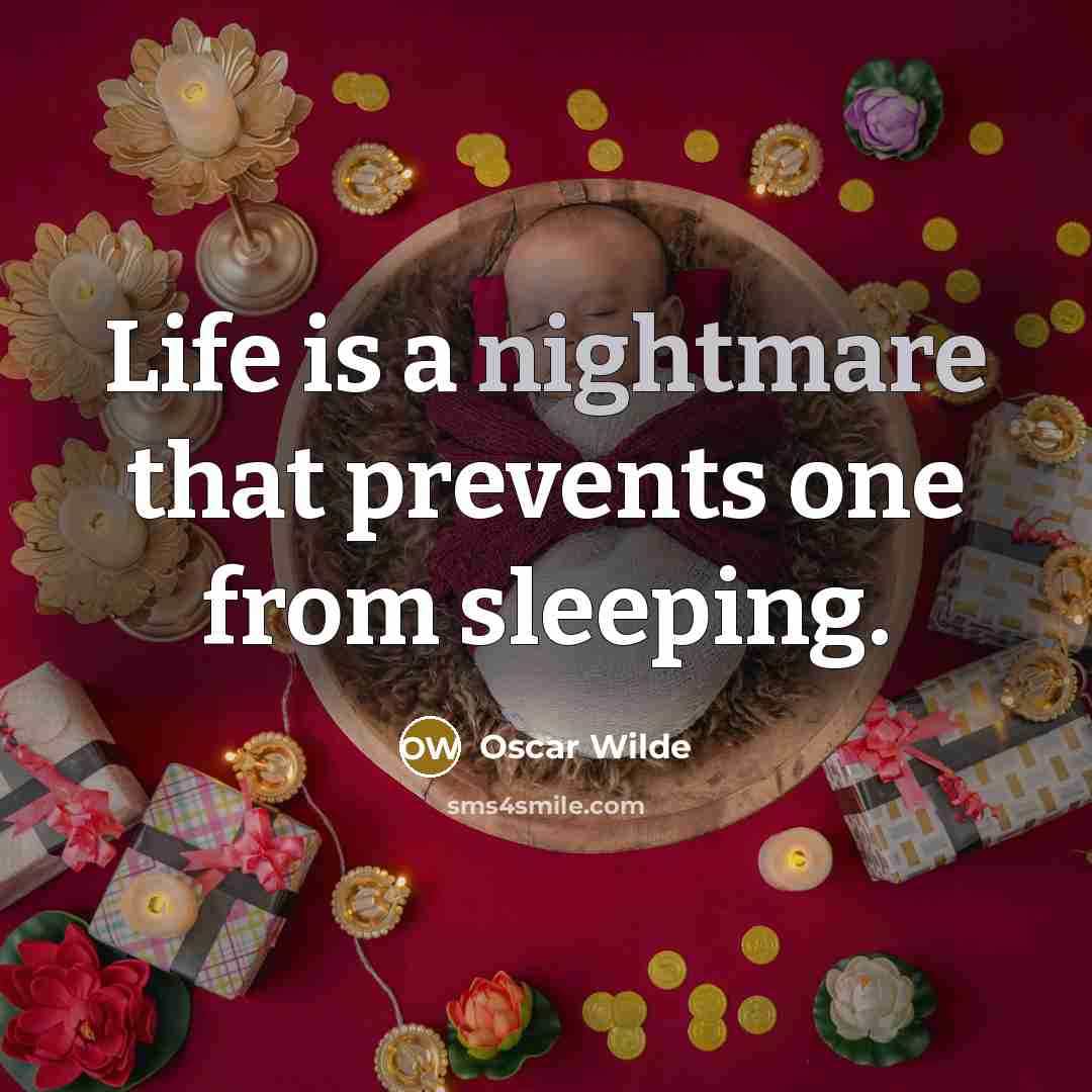 “Life is a nightmare that prevents one from sleeping.…” quote by Oscar Wilde