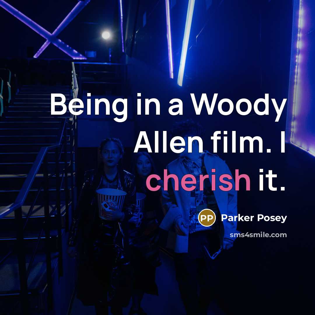 “Being in a Woody Allen film. I cherish it.…” quote by Parker Posey