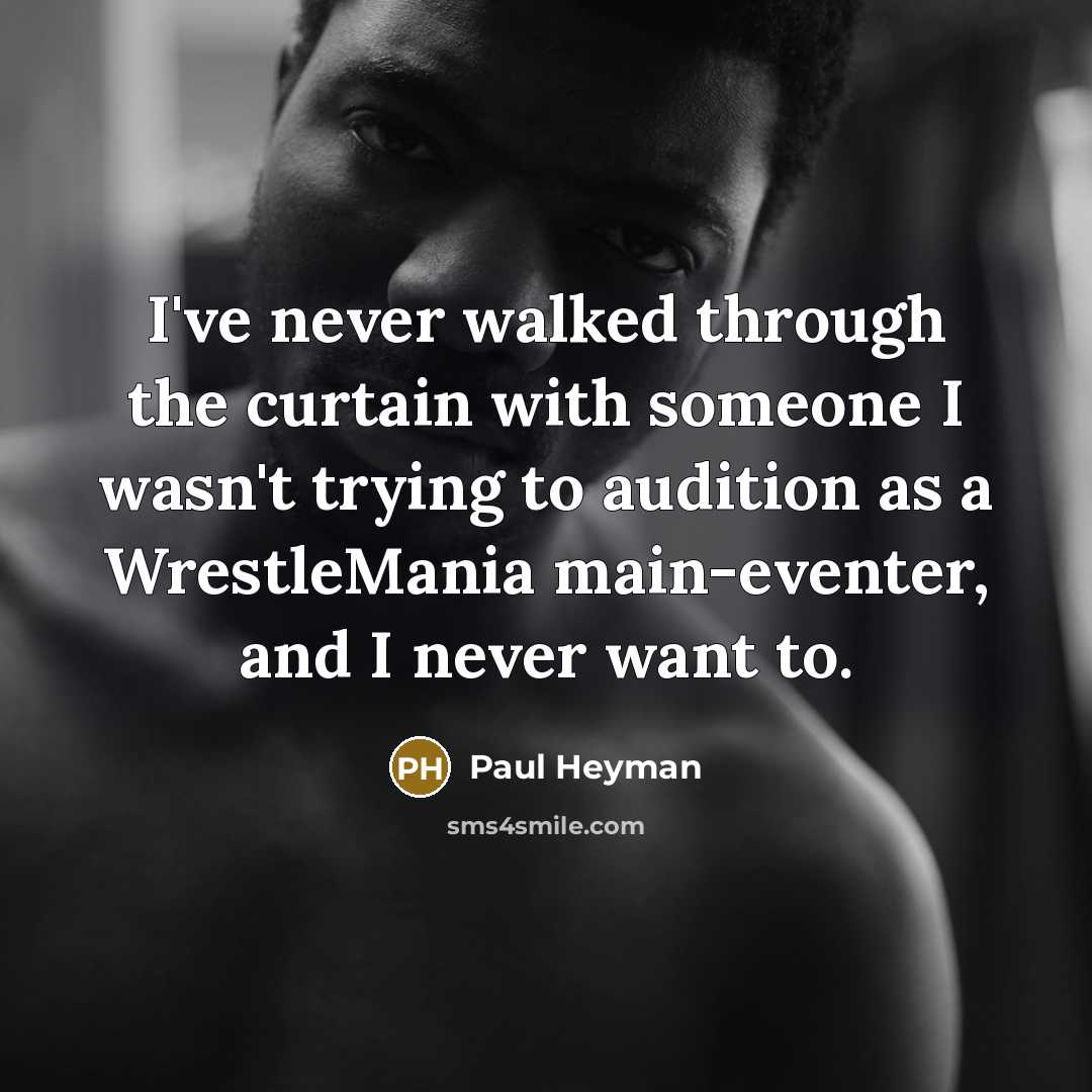 “I've never walked through the curtain with someone I wasn't…” quote by Paul Heyman