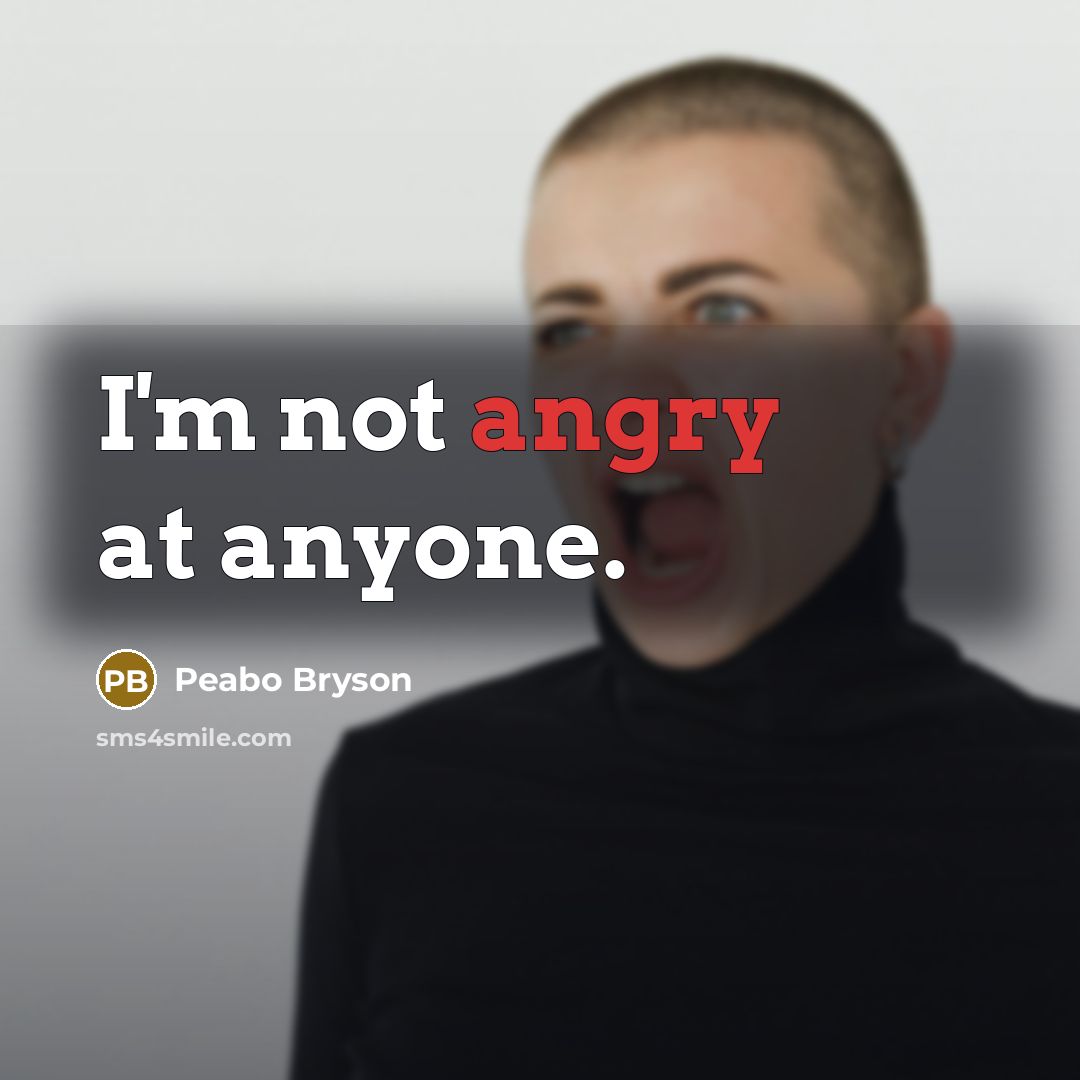 “I'm not angry at anyone.…” quote by Peabo Bryson