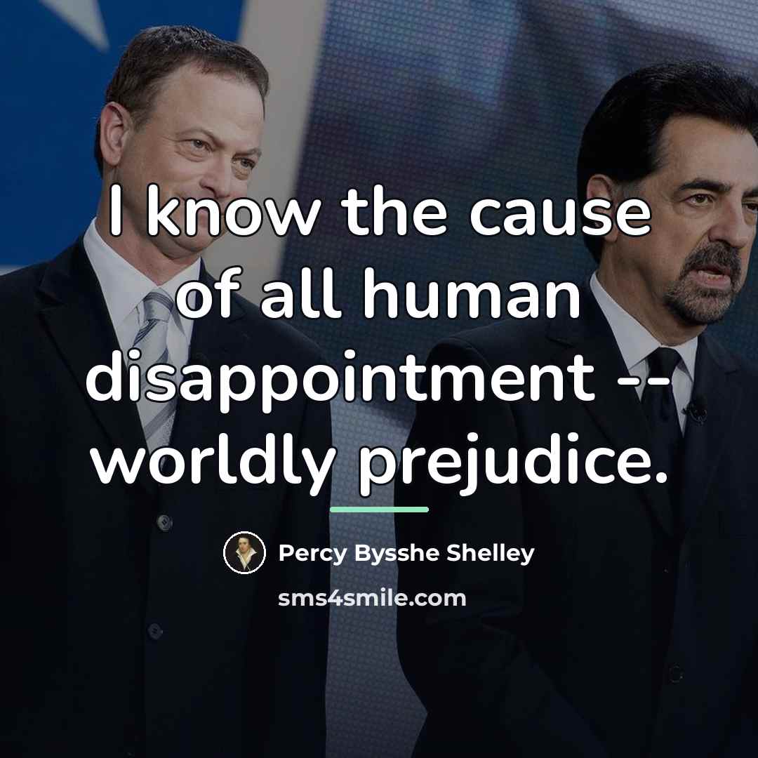 “I know the cause of all human disappointment -- worldly…” quote by Percy Bysshe Shelley