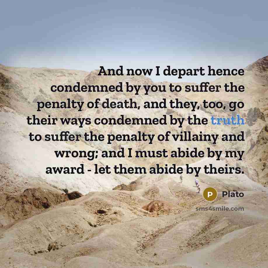 “And now I depart hence condemned by you to suffer…” quote by Plato
