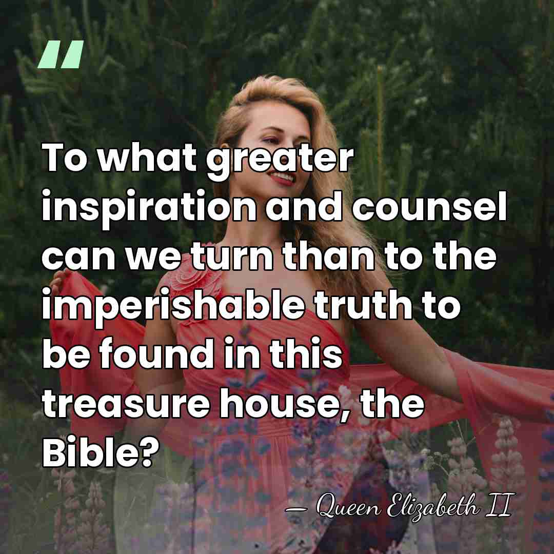 To what greater inspiration and counsel can we turn than to the&hellip; - Queen Elizabeth II