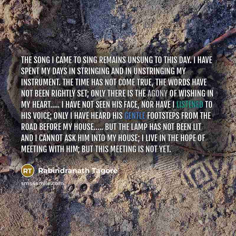“The song I came to sing remains unsung to this…” quote by Rabindranath Tagore