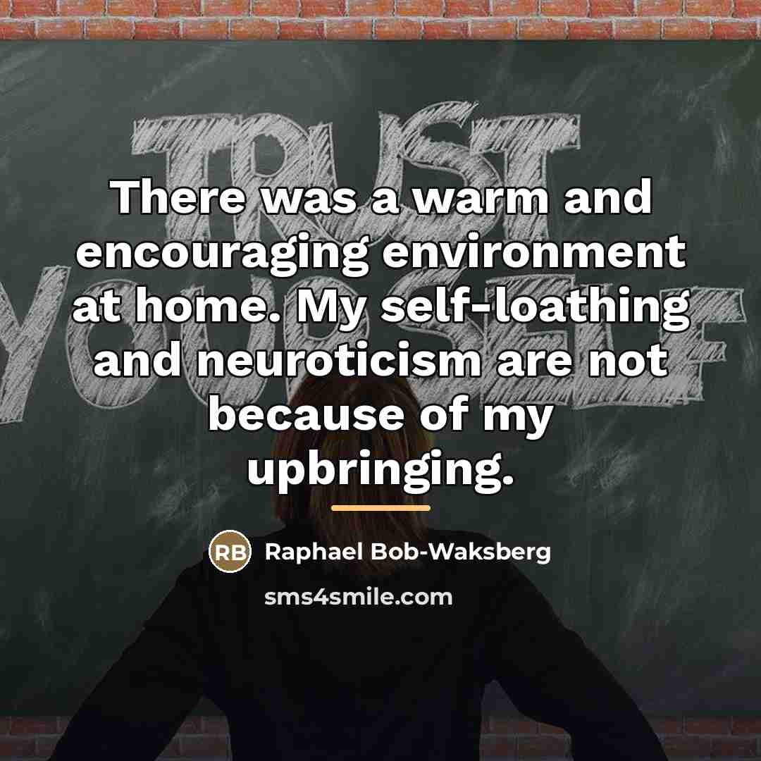 “There was a warm and encouraging environment at home. My…” quote by Raphael Bob-Waksberg