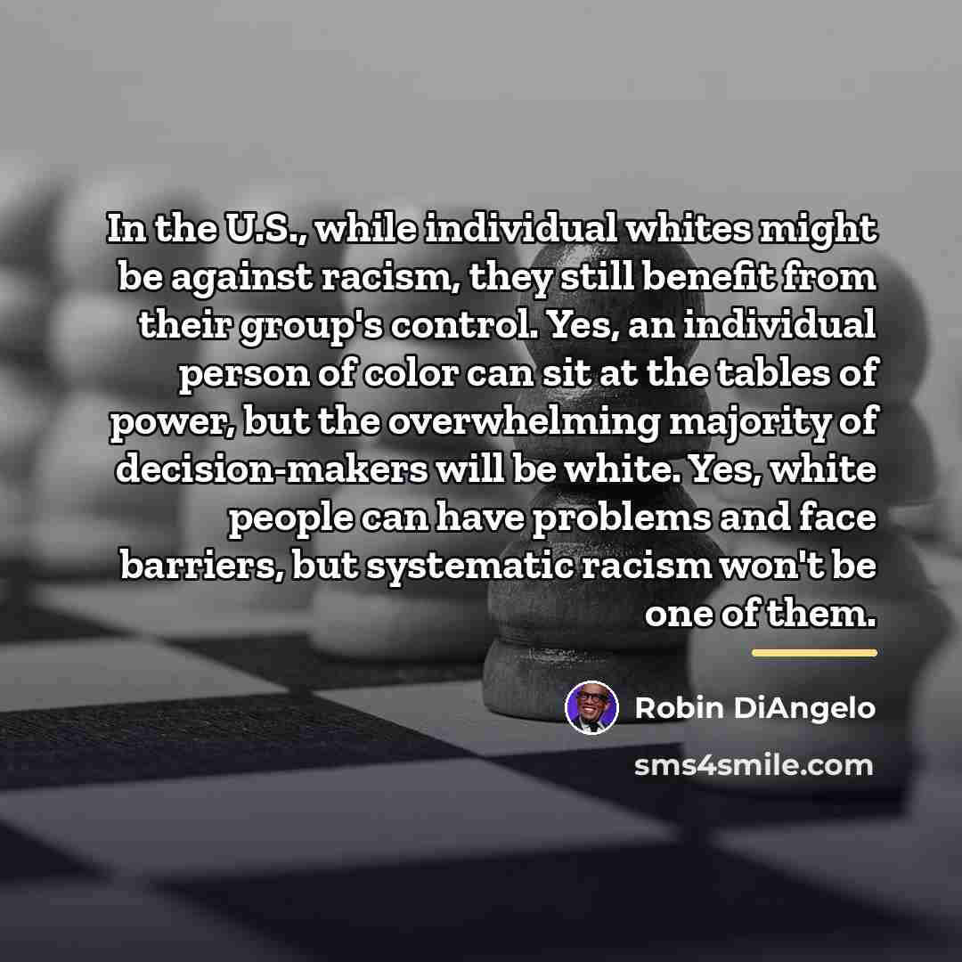 “In the U.S., while individual whites might be against racism,…” quote by Robin DiAngelo