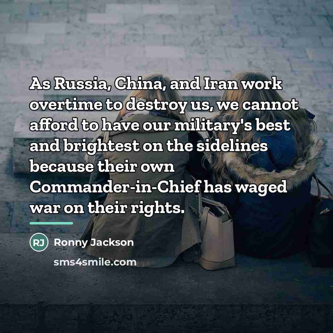 “As Russia, China, and Iran work overtime to destroy us,…” quote by Ronny Jackson