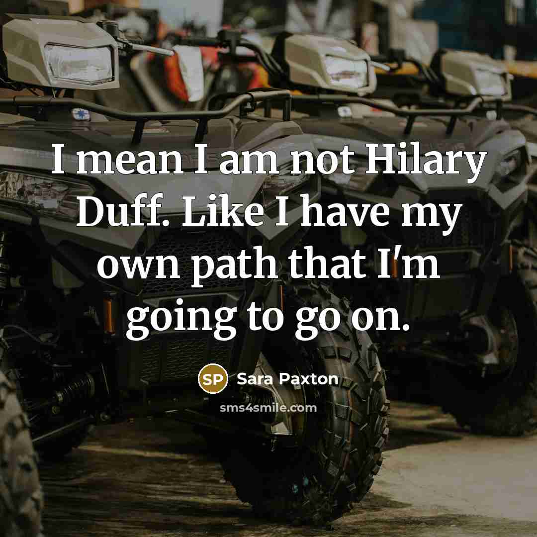 “I mean I am not Hilary Duff. Like I have…” quote by Sara Paxton