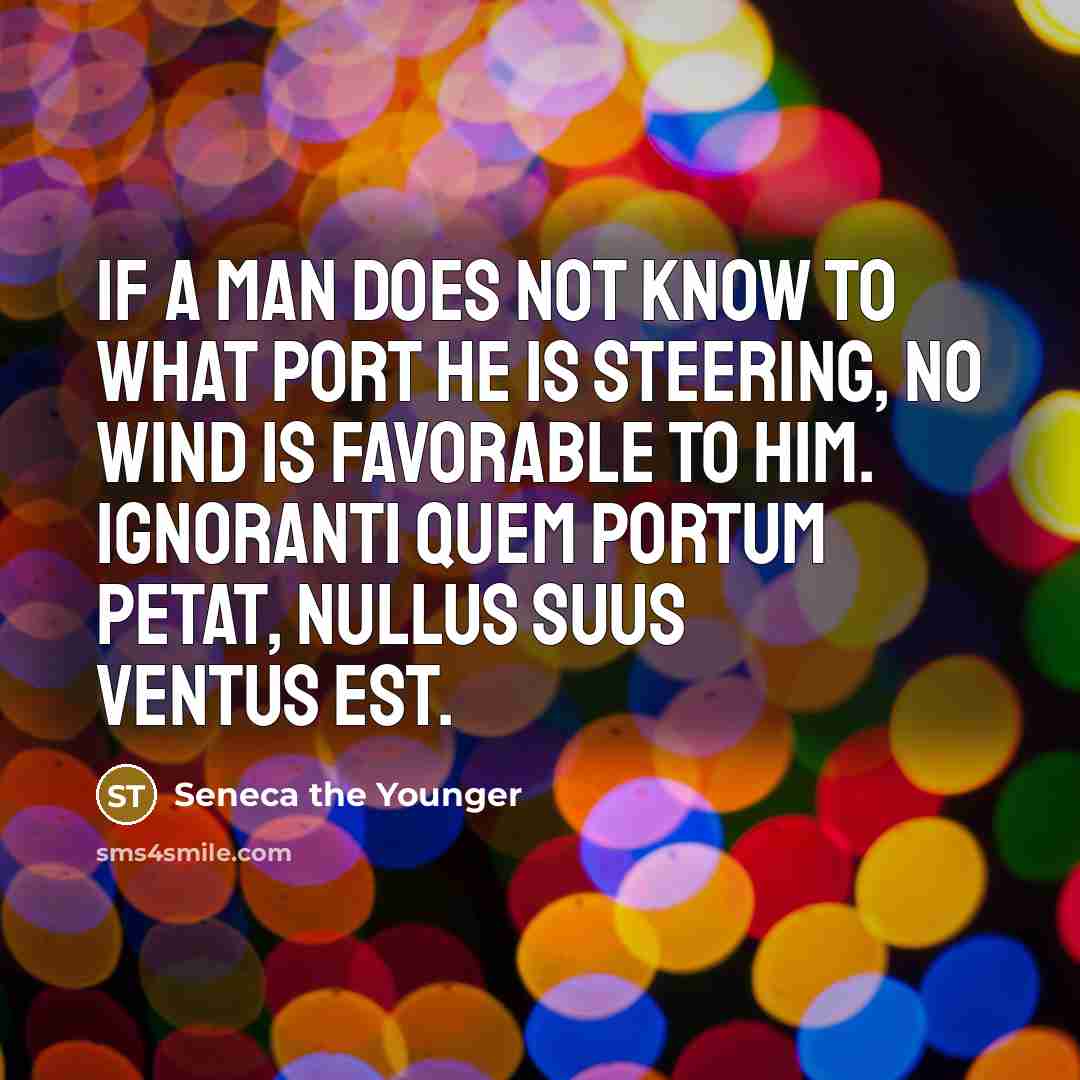 “If a man does not know to what port he…” quote by Seneca the Younger