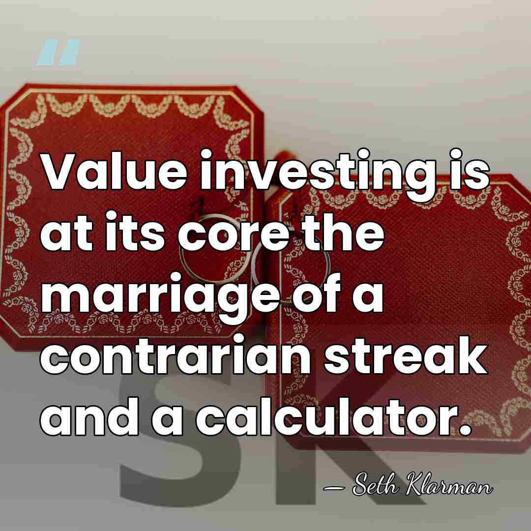 Value investing is at its core the marriage of a contrarian streak&hellip; - Seth Klarman