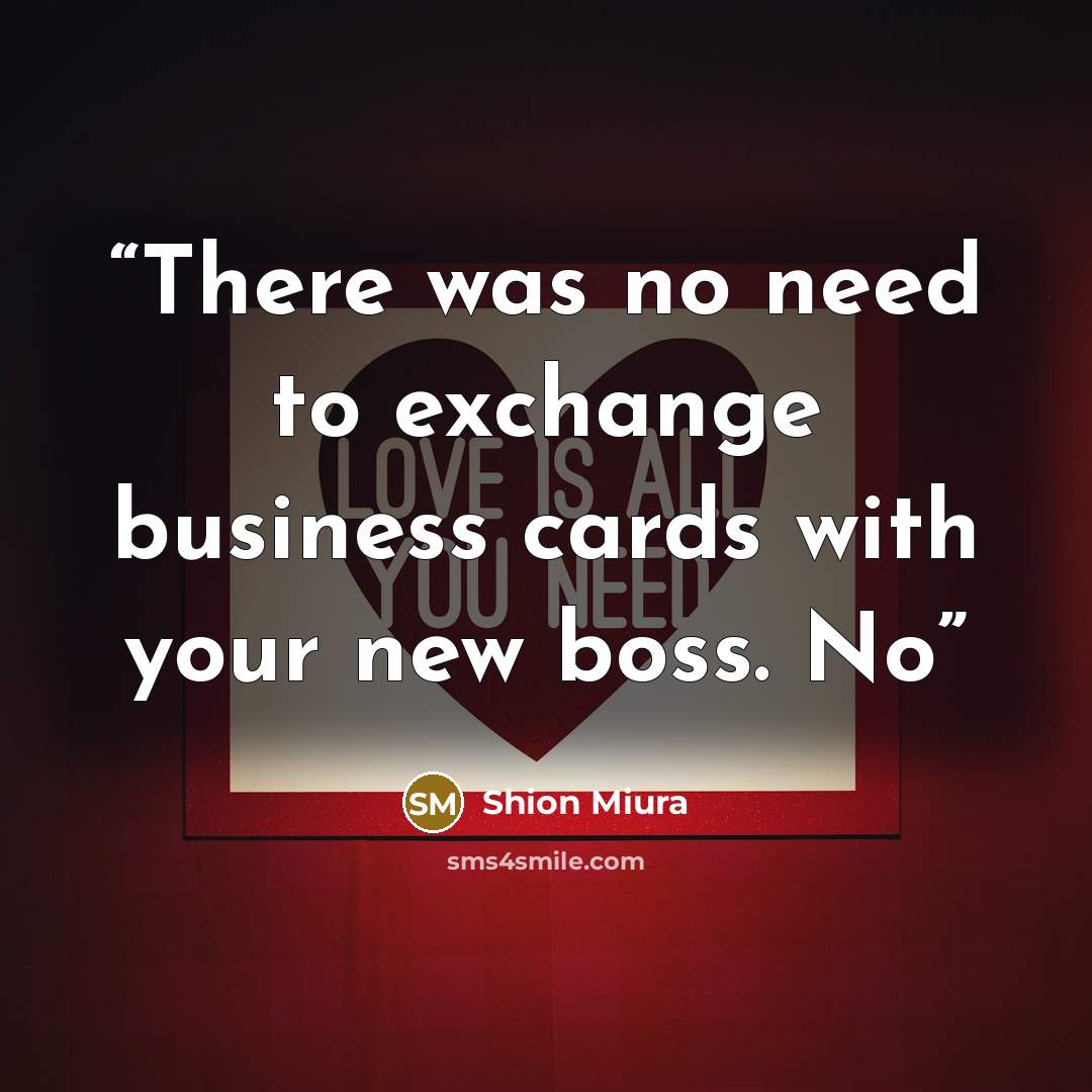 “There was no need to exchange business cards with your new boss. No” quote by Shion Miura