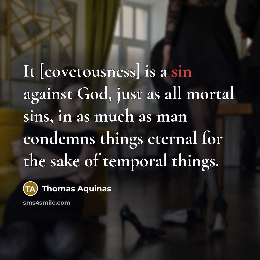 “It [covetousness] is a sin against God, just as all…” quote by Thomas Aquinas