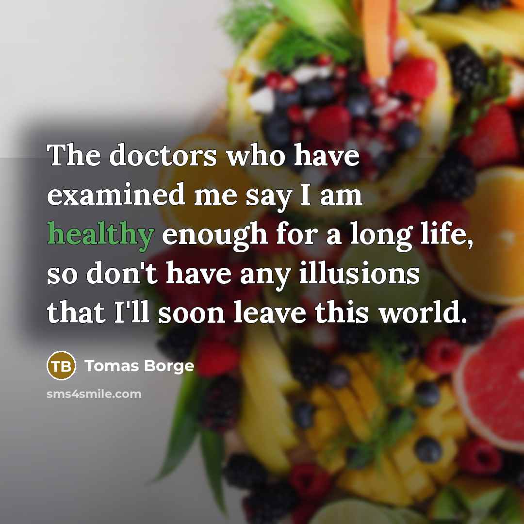 “The doctors who have examined me say I am healthy…” quote by Tomas Borge