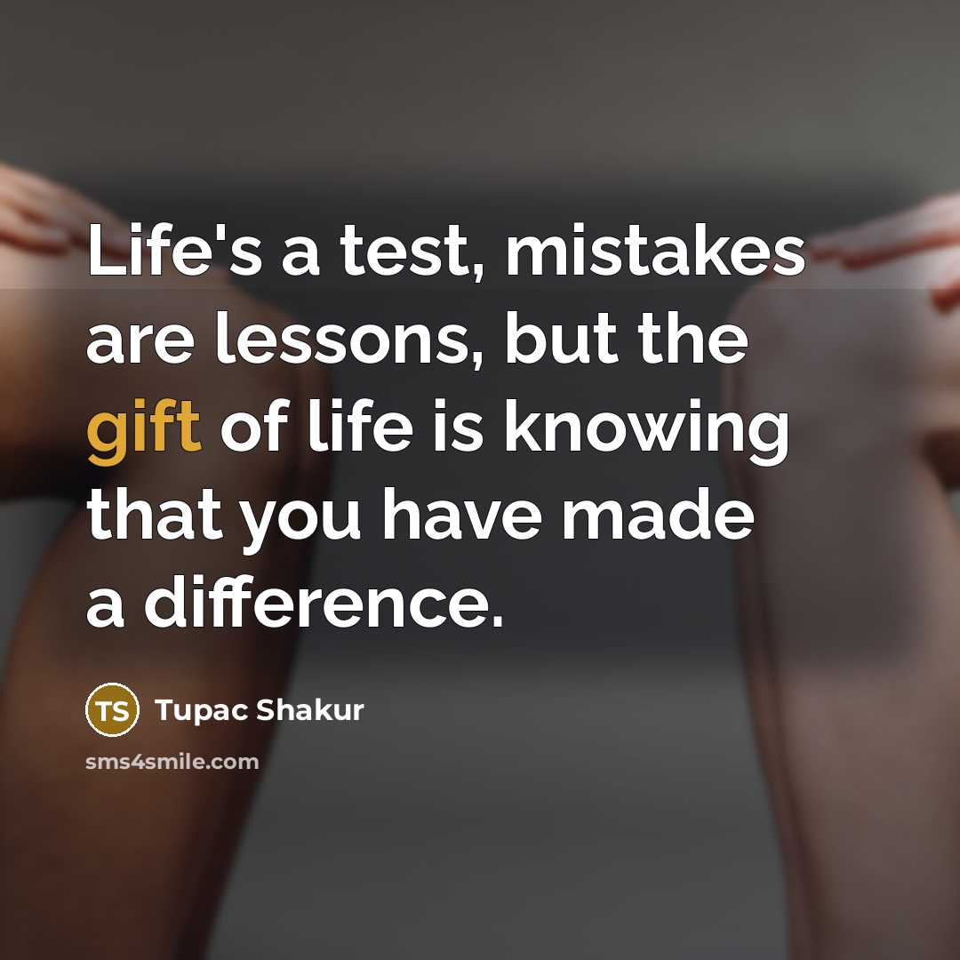 “Life's a test, mistakes are lessons, but the gift of…” quote by Tupac Shakur