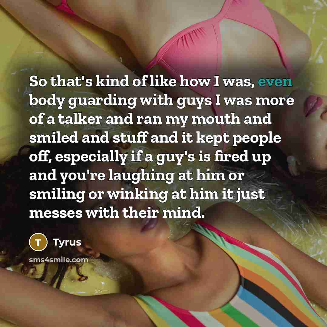“So that's kind of like how I was, even body…” quote by Tyrus