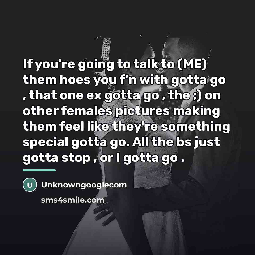 “If you're going to talk to (ME) them hoes you…” quote by Unknowngooglecom