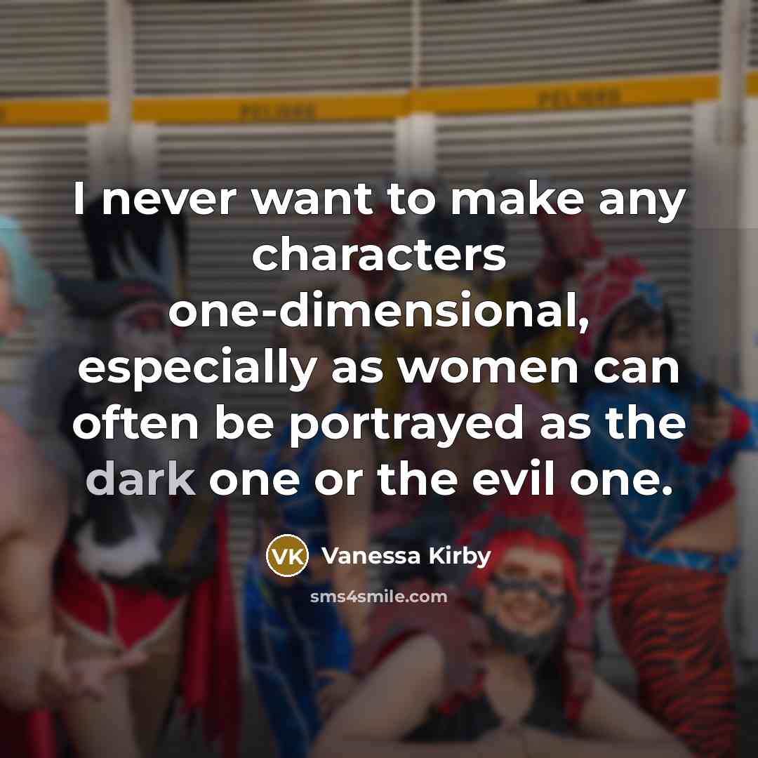 “I never want to make any characters one-dimensional, especially as…” quote by Vanessa Kirby