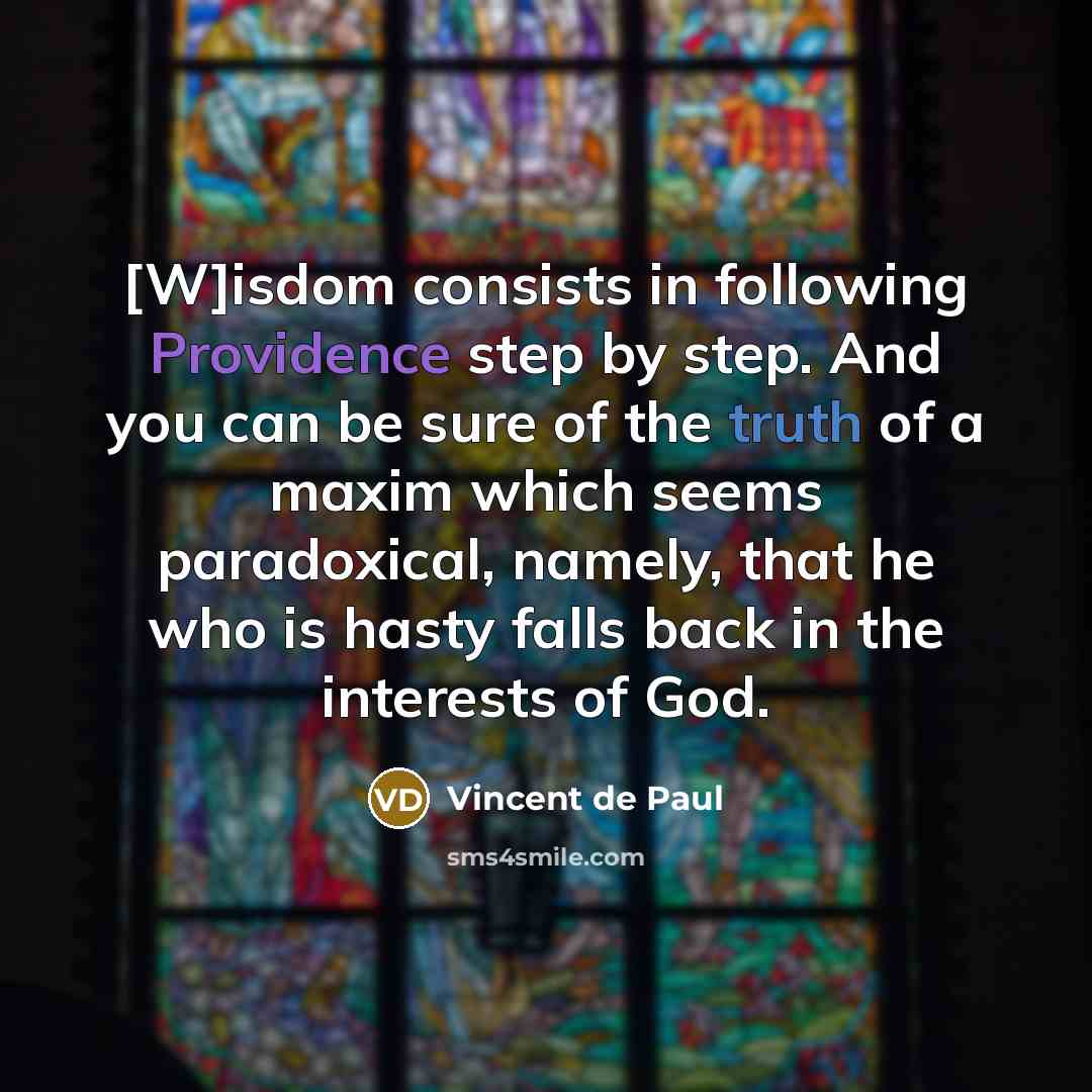 “[W]isdom consists in following Providence step by step. And you…” quote by Vincent de Paul