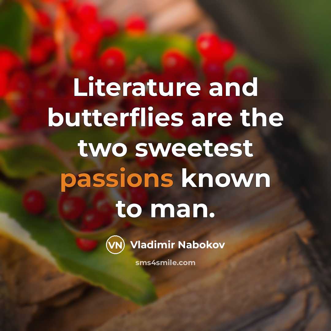 “Literature and butterflies are the two sweetest passions known to…” quote by Vladimir Nabokov