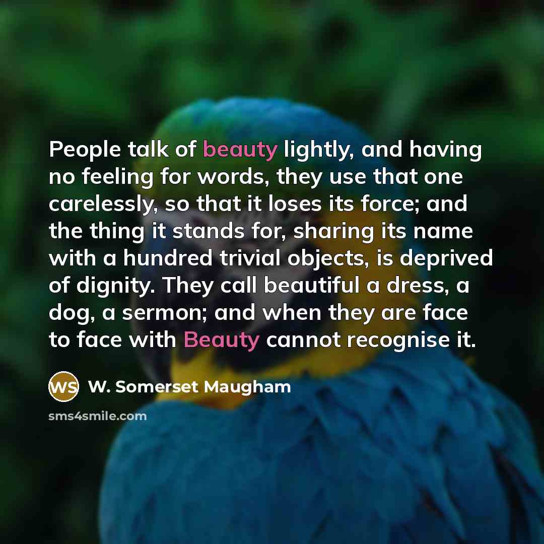 “People talk of beauty lightly, and having no feeling for…” quote by W. Somerset Maugham