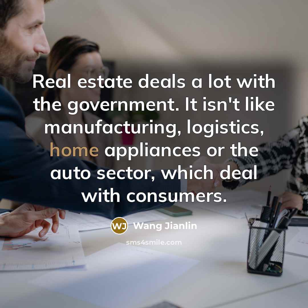 “Real estate deals a lot with the government. It isn't…” quote by Wang Jianlin