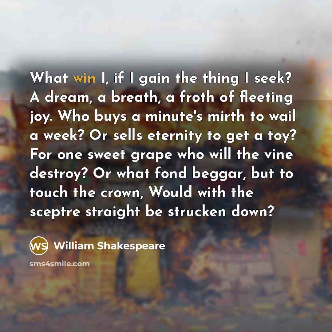 “What win I, if I gain the thing I seek?…” quote by William Shakespeare