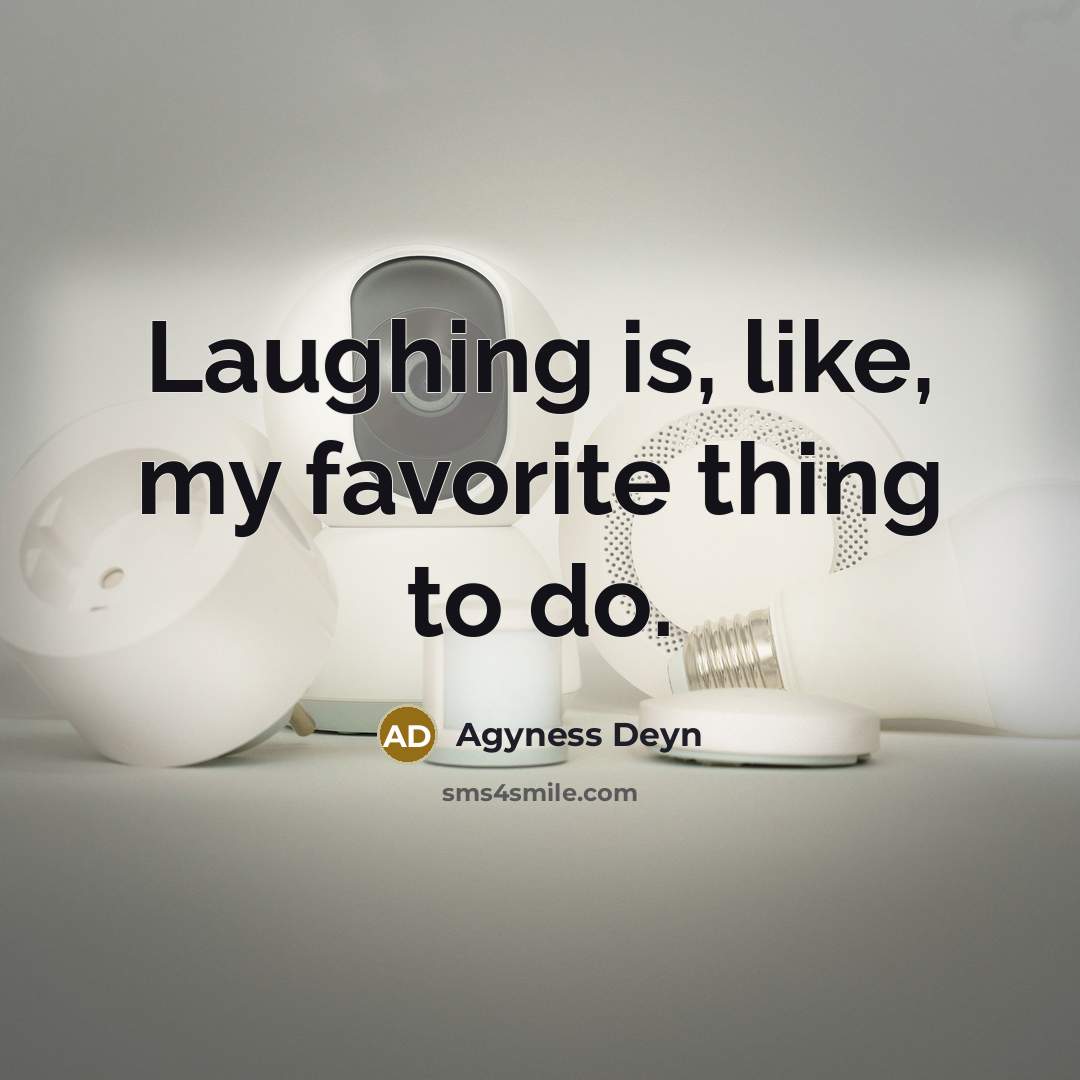 “Laughing is, like, my favorite thing to do.…” quote by Agyness Deyn