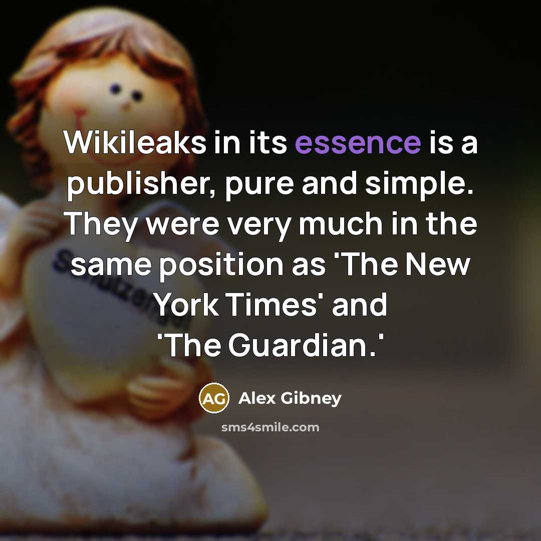 “Wikileaks in its essence is a publisher, pure and simple.…” quote by Alex Gibney