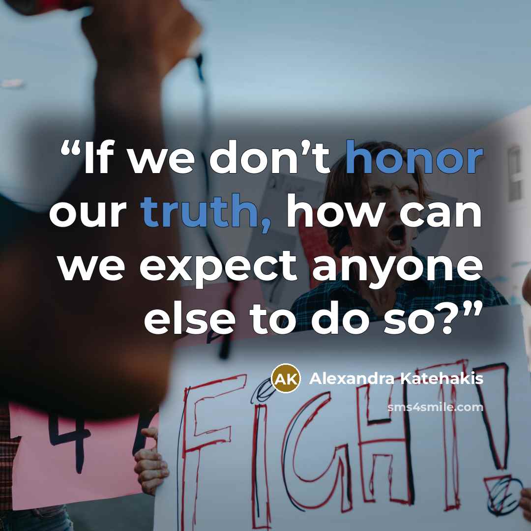 “If we don’t honor our truth, how can we expect anyone else to do so?” quote by Alexandra Katehakis