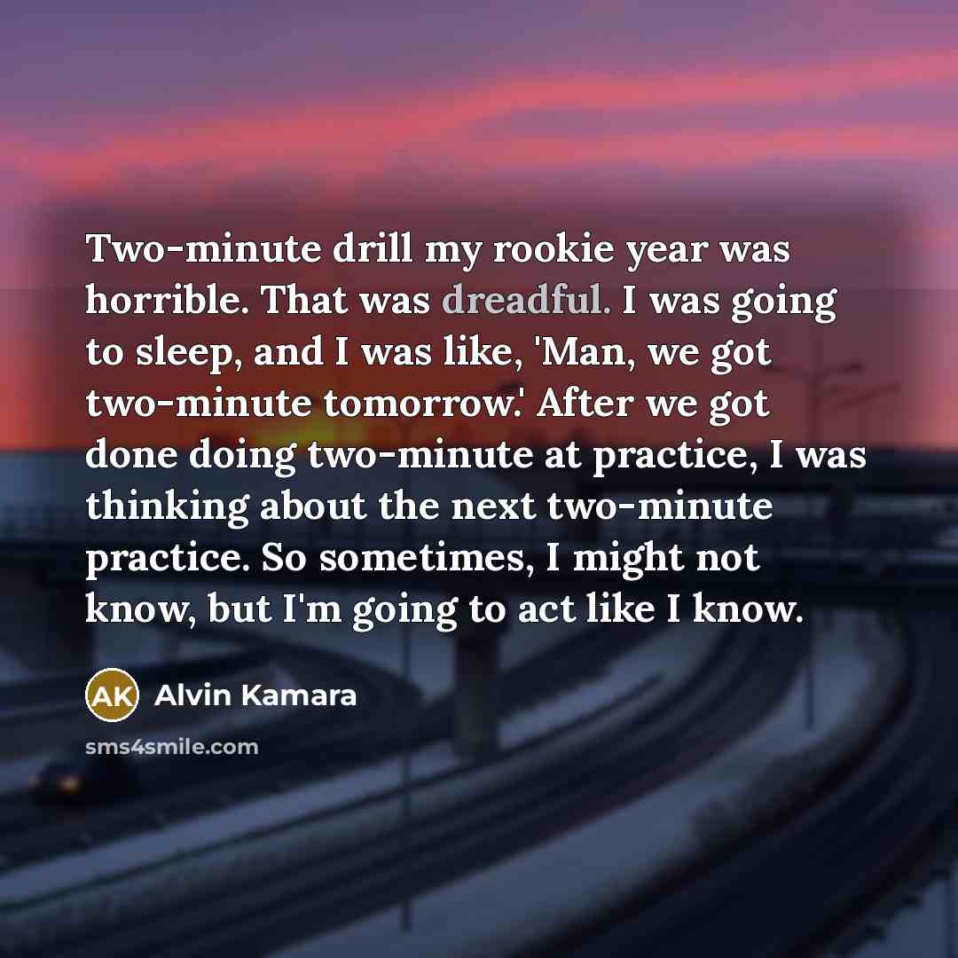 “Two-minute drill my rookie year was horrible. That was dreadful.…” quote by Alvin Kamara