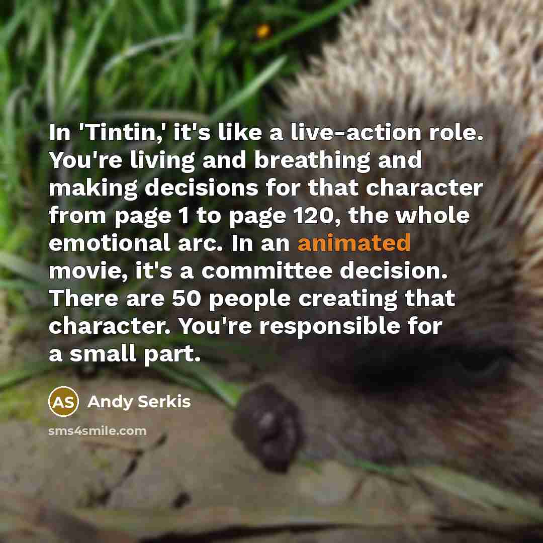 “In 'Tintin,' it's like a live-action role. You're living and…” quote by Andy Serkis