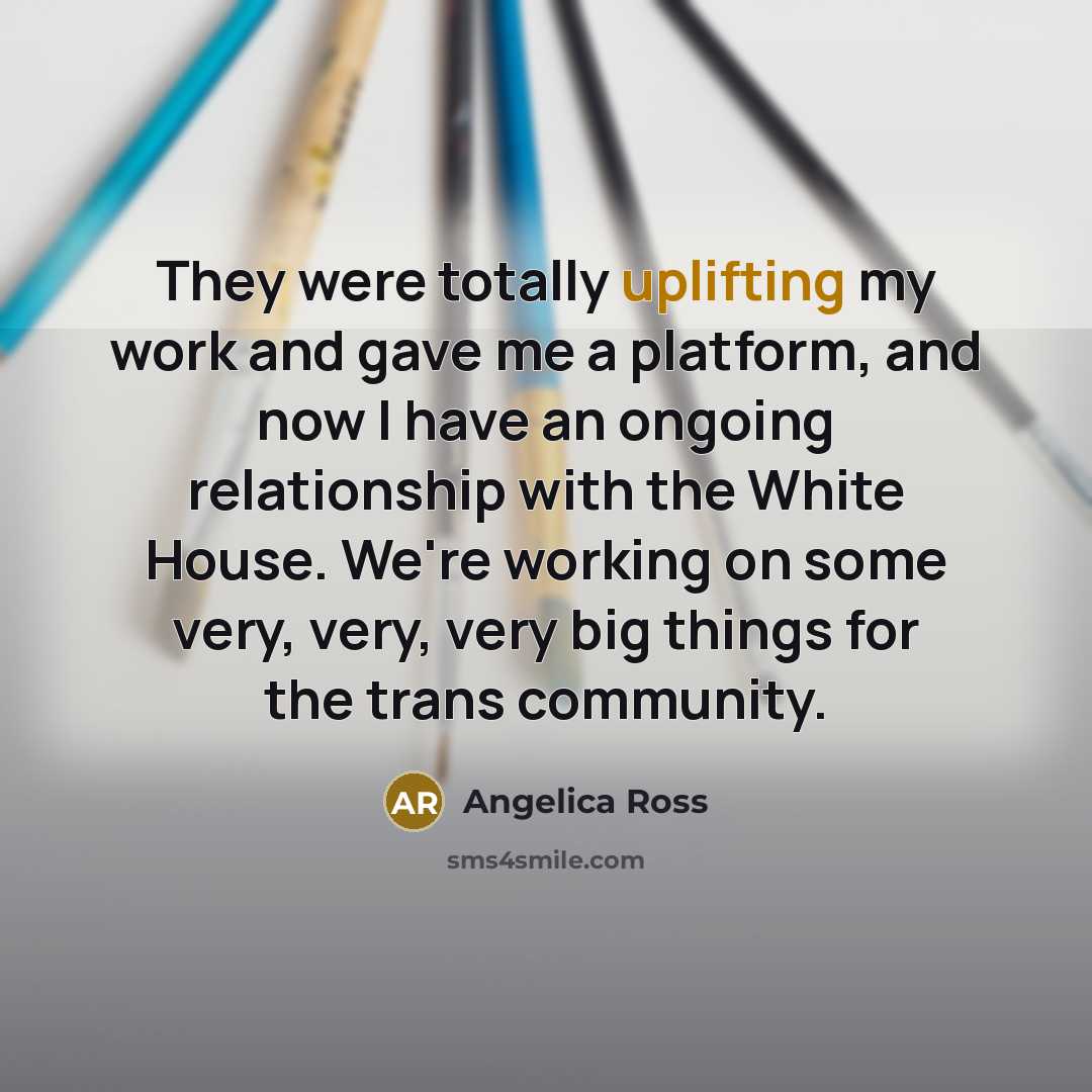 “They were totally uplifting my work and gave me a…” quote by Angelica Ross