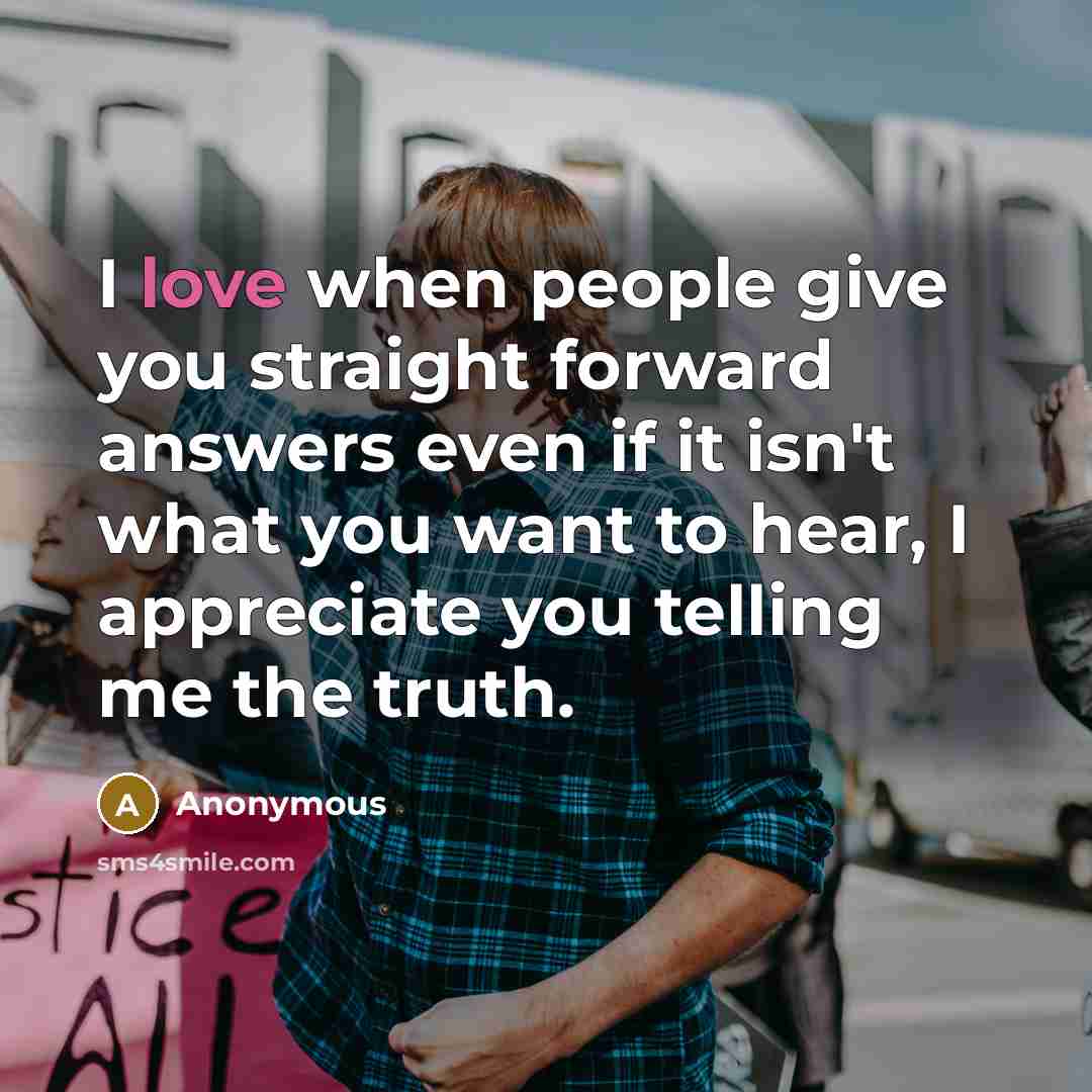 “I love when people give you straight forward answers even…” quote by Anonymous