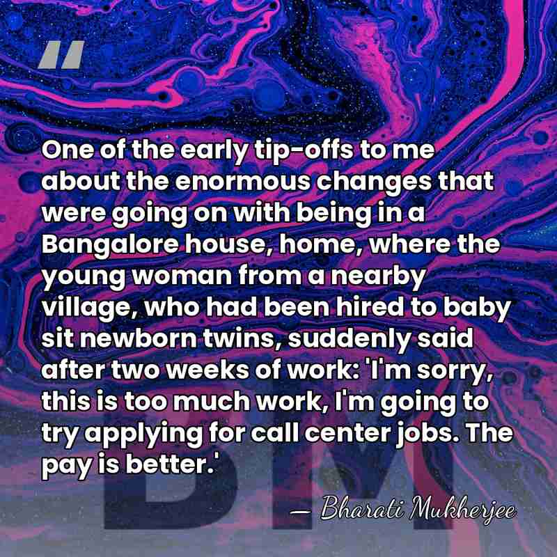 One of the early tip-offs to me about the enormous changes that&hellip; - Bharati Mukherjee