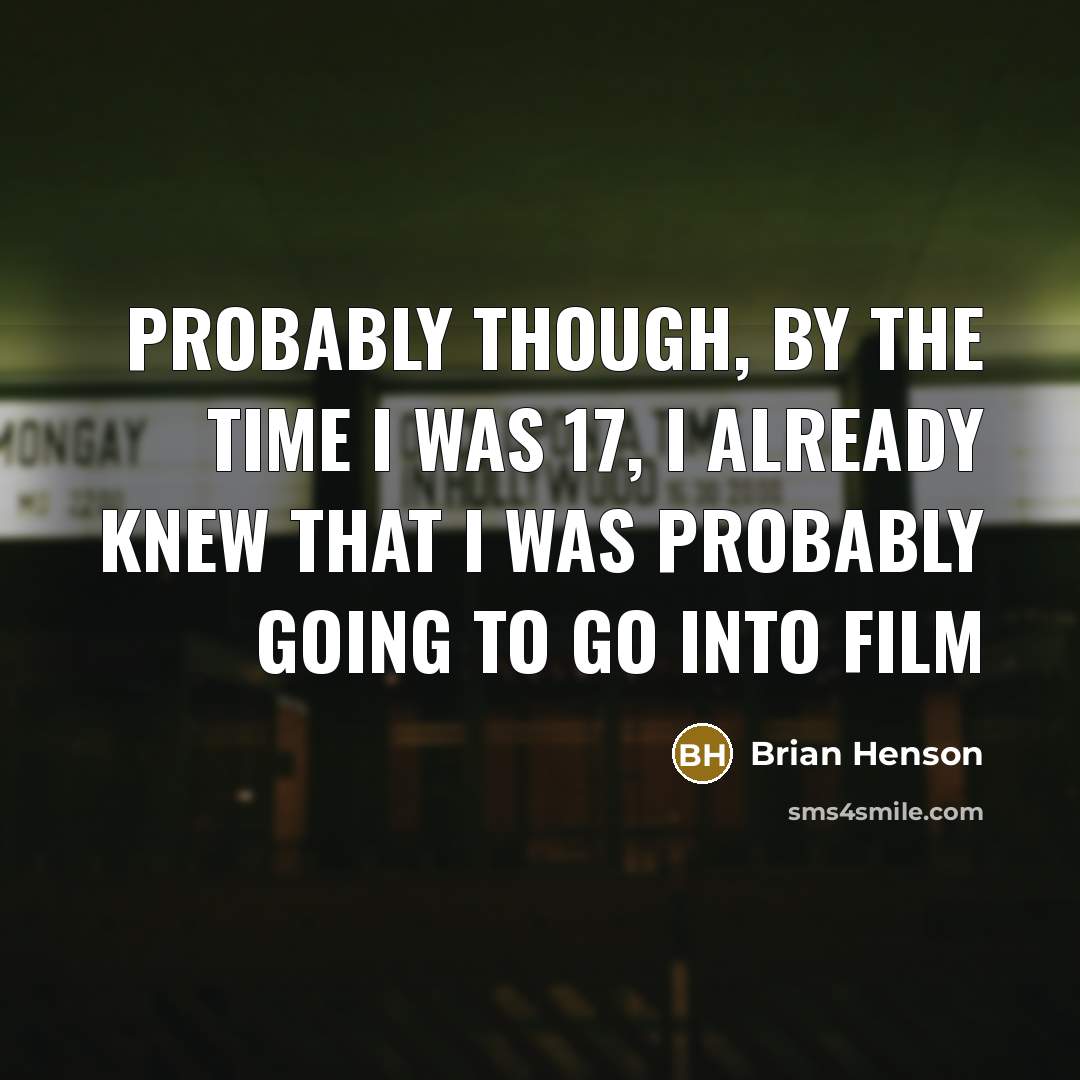 “Probably though, by the time I was 17, I already…” quote by Brian Henson